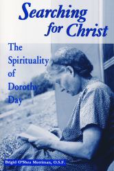 Searching for Christ : The Spirituality of Dorothy Day