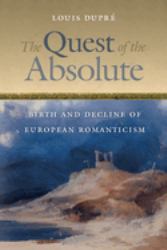 The Quest of the Absolute : Birth and Decline of European Romanticism