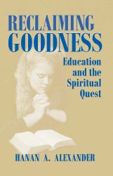 Reclaiming Goodness : Education and the Spiritual Quest