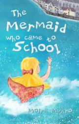 The Mermaid Who Came to School