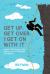 Get up, Get over and Get on with It : Lessons for Turning Life's Setbacks into Successful Comebacks