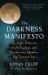 The Darkness Manifesto : On Light Pollution, Night Ecology, and the Ancient Rhythms That Sustain Life