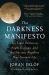 The Darkness Manifesto : On Light Pollution, Night Ecology, and the Ancient Rhythms That Sustain Life