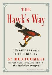 The Hawk's Way : Encounters with Fierce Beauty