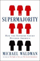 The Supermajority : How the Supreme Court Divided America