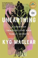 Unearthing : A Story of Tangled Love and Family Secrets