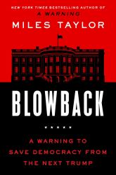 Blowback : A Warning to Save Democracy from the Next Trump