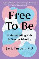 Free to Be : Understanding Kids and Gender Identity