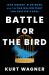 Battle for the Bird : Jack Dorsey, Elon Musk, and the $44 Billion Fight for Twitter's Soul