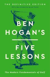 Ben Hogan's Five Lessons : The Modern Fundamentals of Golf