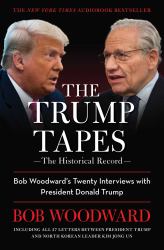 The Trump Tapes : Bob Woodward's Twenty Interviews with President Donald Trump