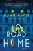 No Road Home : A Novel