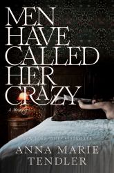 Men Have Called Her Crazy : A Memoir