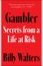 Gambler : Secrets from a Life at Risk