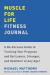 Muscle for Life Fitness Journal : A 12-Month Program for Transforming Your Body and Health at Any Age