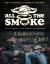 All the Smoke : All the Stars, All the Stories, No Apologies