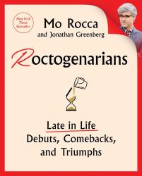 Roctogenarians : Late in Life Debuts, Comebacks, and Triumphs