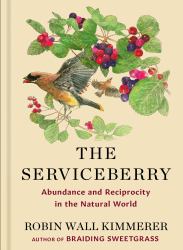 The Serviceberry : Abundance and Reciprocity in the Natural World