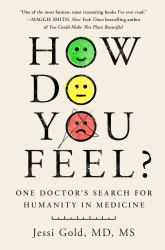 How Do You Feel? : One Doctor's Search for Humanity in Medicine