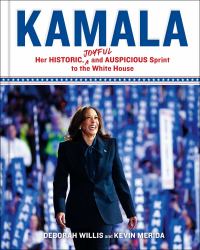 Kamala : Her Historic, Joyful, and Auspicious Sprint to the White House