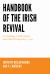 Handbook of the Irish Revival : An Anthology of Irish Cultural and Political Writings 1891-1922