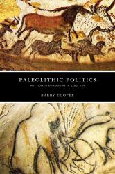 Paleolithic Politics : The Human Community in Early Art