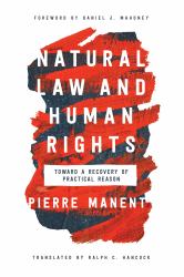 Natural Law and Human Rights : Toward a Recovery of Practical Reason