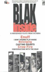 Blak Inside : I Don't Wanna Play House; Conversations with the Dead; Enuff; Crow Fire; Belonging; Casting Doubts