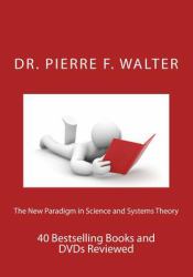 The New Paradigm in Science and Systems Theory : 40 Bestselling Books and DVDs Reviewed