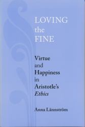 Loving the Fine : Virtue and Happiness in Artistotle's Ethics