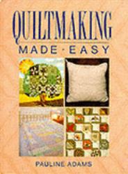 Quiltmaking Made Easy