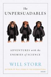 The Unpersuadables : Adventures with the Enemies of Science