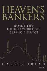 Heaven's Bankers : Inside the Hidden World of Islamic Finance