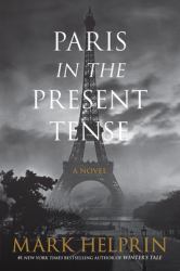 Paris in the Present Tense : A Novel