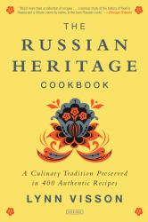 The Russian Heritage Cookbook : A Culinary Tradition in over 400 Recipes