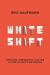 Whiteshift : Populism, Immigration, and the Future of White Majorities