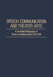 Speech Communication and Theater Arts : A Classified Bibliography of Theses and Dissertations, 1973-1978