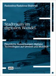 Stadtraum Im Digitalen Wandel : Räumliche Auswirkungen Digitaler Technologien Auf Umwelt und Mobilität