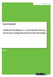 Artificial Intelligence. Carl Schmitts Theory about Preventing Machine-Led Dictatorships