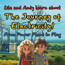 Lila and Andy Learn about the Journey of Electricity! : From Power Plant to Plug