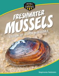 Freshwater Mussels : Legion of Super Mollusks