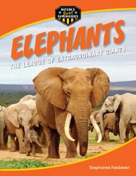 Elephants : The League of Extraordinary Giants