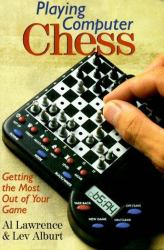 Playing Computer Chess : Getting the Most Out of Your Game