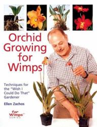 Orchid Growing for Wimps : Techniques for the   