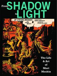 From Shadow to Light : The Life & Art of Mort Meskin