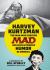 Harvey Kurtzman : The Man Who Created Mad and Revolutionized Humor in America