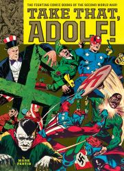 Take That, Adolf! : The Fighting Comic Books of the Second World War