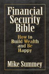 Financial Security Bible : How to Build Wealth and Be Happy