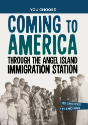 Coming to America Through the Angel Island Immigration Station : A History Seeking Adventure