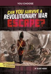 Can You Survive a Revolutionary War Escape? : An Interactive History Adventure